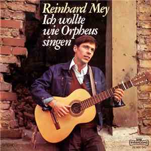 Reinhard Mey - Ich Wollte Wie Orpheus Singen