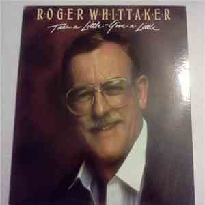 Roger Whittaker - Take A Little - Give A Little