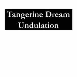 Tangerine Dream - Undulation