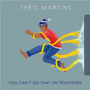 Theo Martins - You Can't Do That On Television