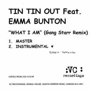 Tin Tin Out Featuring Emma Bunton - What I Am (Gang Starr Remix)