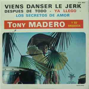 Tony Madero Y Su Orquesta - Viens Danser Le Jerk