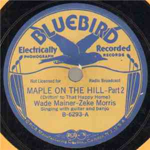 Wade Mainer - Zeke Morris - Maple On The Hill-Part 2 (Driftin' To That Happ ...