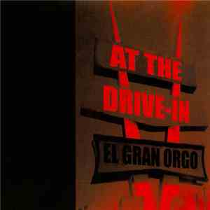 At The Drive-In - El Gran Orgo
