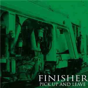 Finisher - Pick Up And Leave