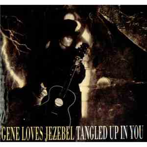 Gene Loves Jezebel - Tangled Up In You