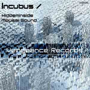 Hiddeminside, Mousai Sound - Incubus