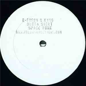 R-Fresh And Kyng - Outta Site / Space Funk