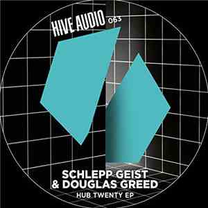 Schlepp Geist & Douglas Greed - Hub Twenty EP