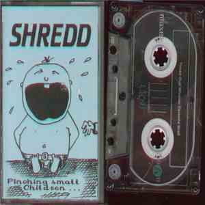 Shredd - Pinching Small Children