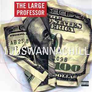 The Large Professor - I Juswannachill / Hard! / The Mad Scientist