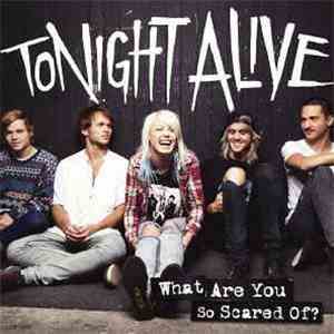 Tonight Alive - What Are You So Scared Of?