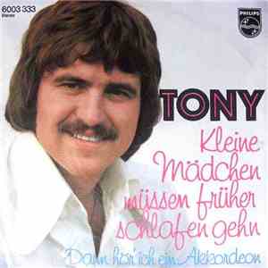Tony  - Kleine Mädchen Müssen Früher Schlafen Gehn