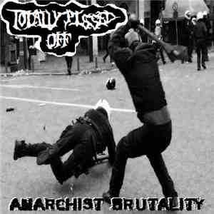 Totally Pissed Off - Anarchist Brutality