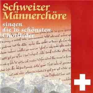 Various - Schweizer Männerchöre Singen Die 16 Schönsten Chorlieder