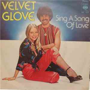 Velvet Glove - Sing A Song Of Love