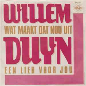 Willem Duyn - Wat Maakt Dat Nou Uit