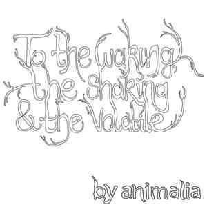 Animalia - To The Waking, The Shaking And The Volatile