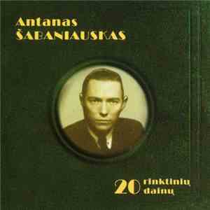 Antanas Šabaniauskas - 20 Rinktinių Dainų