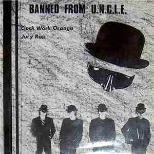 Banned From U.N.C.L.E. - Clockwork Orange