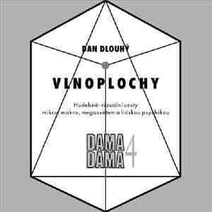 Dama Dama : Dan Dlouhý - Dama Dama 4: Vlnoplochy / Wave Fronts