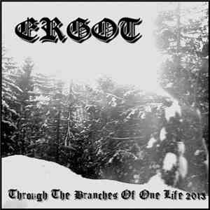 Ergot  - Through The Branches Of One Life
