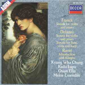 Franck, Debussy, Ravel, Kyung Wha Chung, Radu Lupu, Osian Ellis, Melos Ense ...