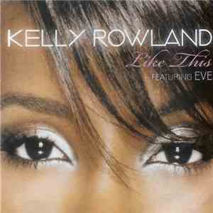 Kelly Rowland Featuring Eve  - Like This