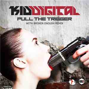 Kid Digital - Pull The Trigger