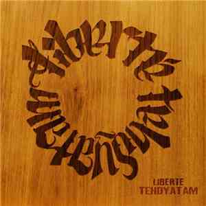 Liberté  - Tehdyatam