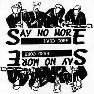 Say No More  - Hard Core
