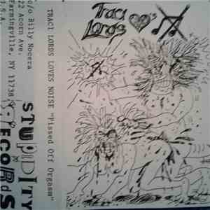 Traci Lords Loves Noise - Pissed Off Orgasm