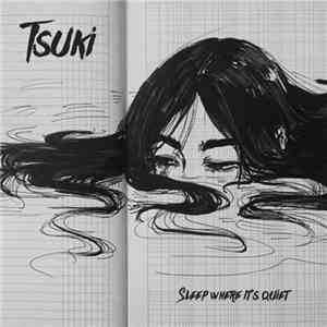 TSUKI  - Sleep Where It's Quiet