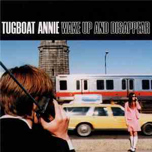 Tugboat Annie - Wake Up & Disappear