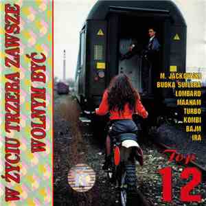 Various - W Życiu Trzeba Zawsze Wolnym Być Top 12
