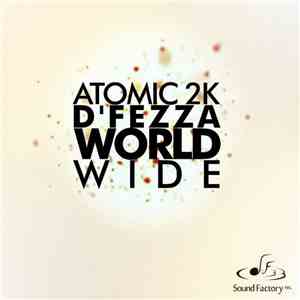 Atomic 2K & D'fezza - World Wide