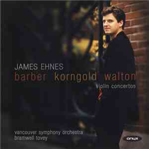 Barber / Korngold / Walton / James Ehnes, Vancouver Symphony Orchestra, Bra ...
