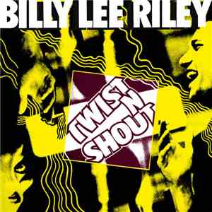 Billy Lee Riley - Twist N Shout