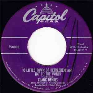 Clark Dennis - O Little Town Of Bethlehem And Joy To The World / Cantique D ...