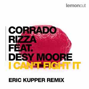 Corrado Rizza Feat. Desy Moore - I Can't Fight It (Eric Kupper Remix)