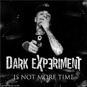 Dark Experiment - Is Not More Time