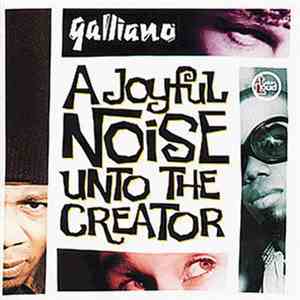 Galliano - A Joyful Noise Unto The Creator