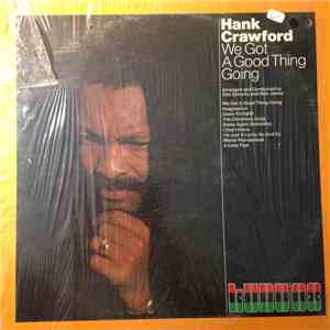 Hank Crawford - We Got A Good Thing Going