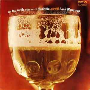 Hank Thompson And The Brazos Valley Boys - On Tap, In The Can, Or In The Bo ...