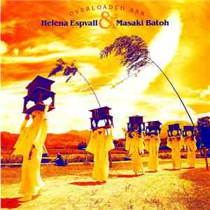 Helena Espvall & Masaki Batoh - Overloaded Ark