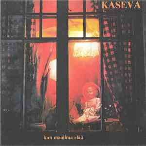 Kaseva - Kun Maailma Elää