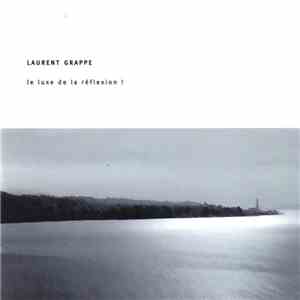 Laurent Grappe - Le Luxe De La Réflexion !
