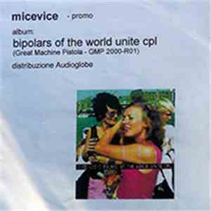 Micevice - Bipolars Of The World Unite Cpl