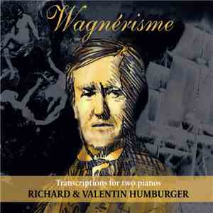 Richard & Valentin Humburger - Wagnérisme (Transcriptions For Two Pianos)