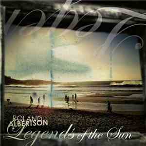 Roland Albertson - Legends Of The Sun